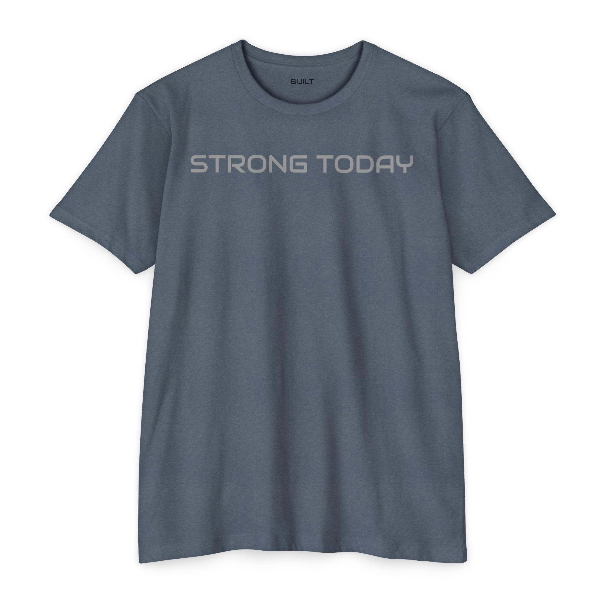 Strong Today T-Shirt — Built Beyond Motivational Fitness Tee
