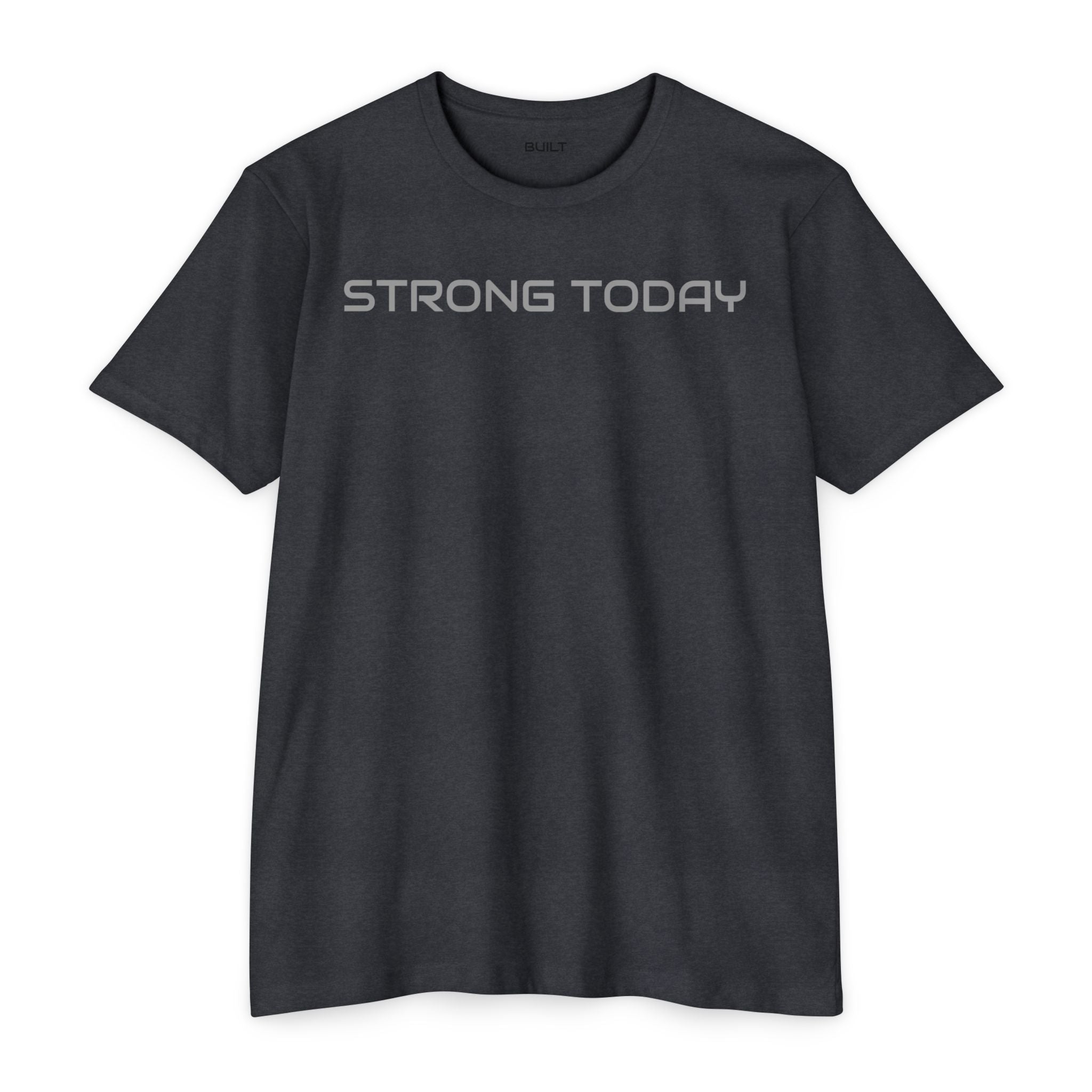 Strong Today T-Shirt — Built Beyond Motivational Fitness Tee