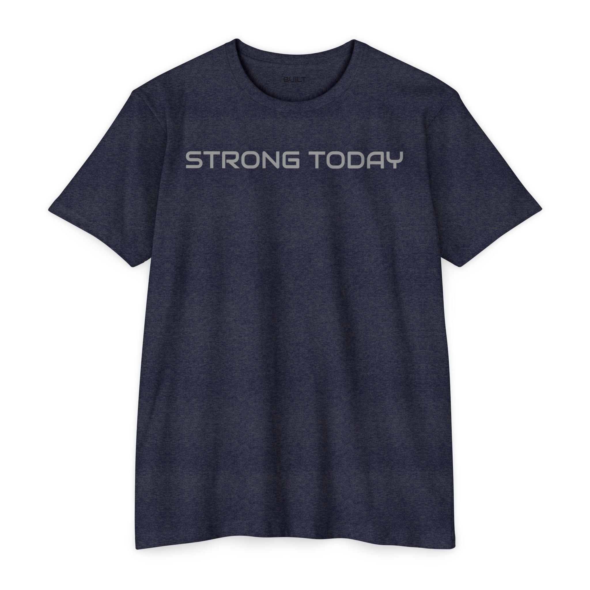 Strong Today T-Shirt — Built Beyond Motivational Fitness Tee