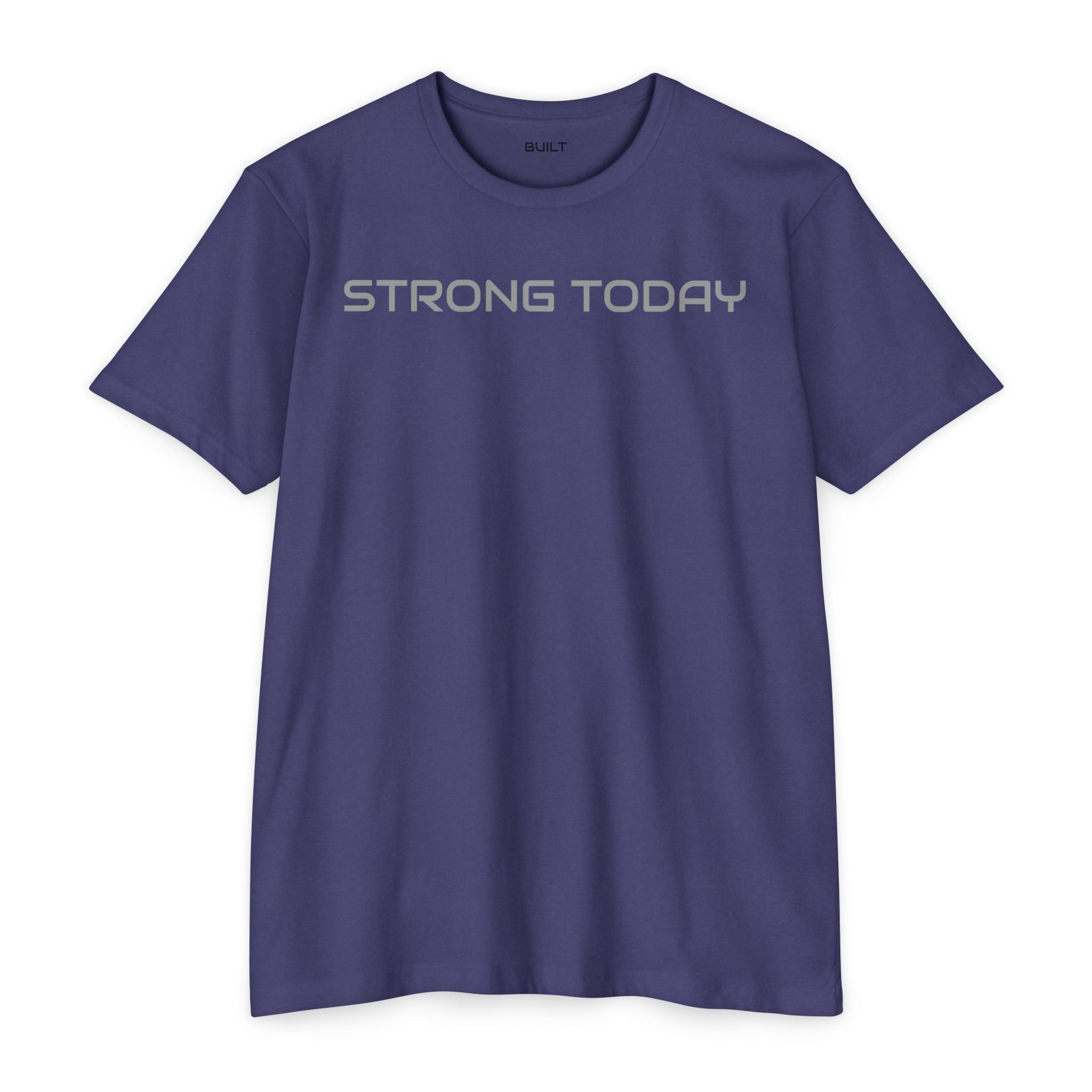 Strong Today T-Shirt — Built Beyond Motivational Fitness Tee