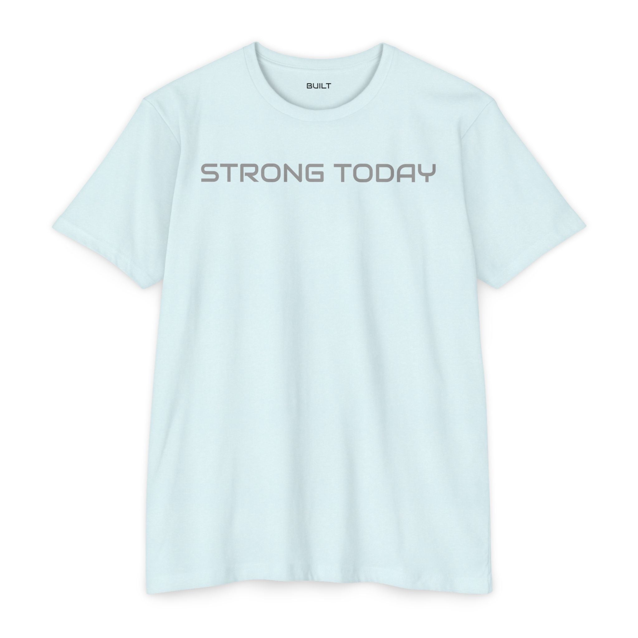 Strong Today T-Shirt — Built Beyond Motivational Fitness Tee